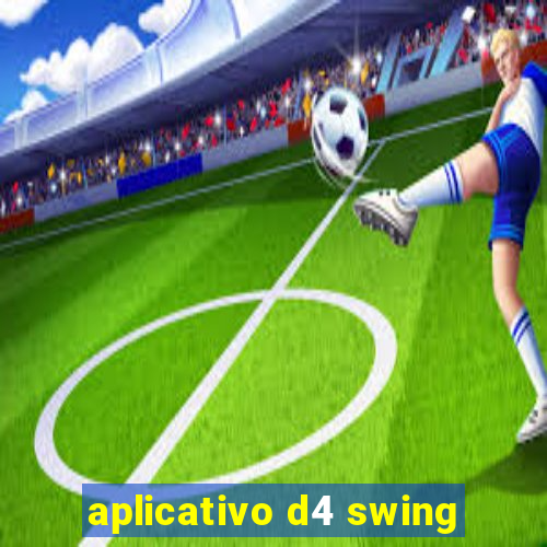 aplicativo d4 swing